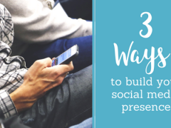 3 Ways to Build Your Social Media Presence