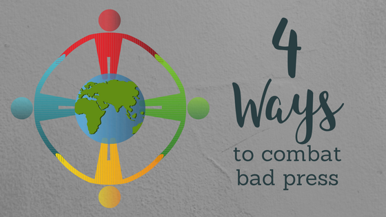 4 Ways to Combat Bad Press